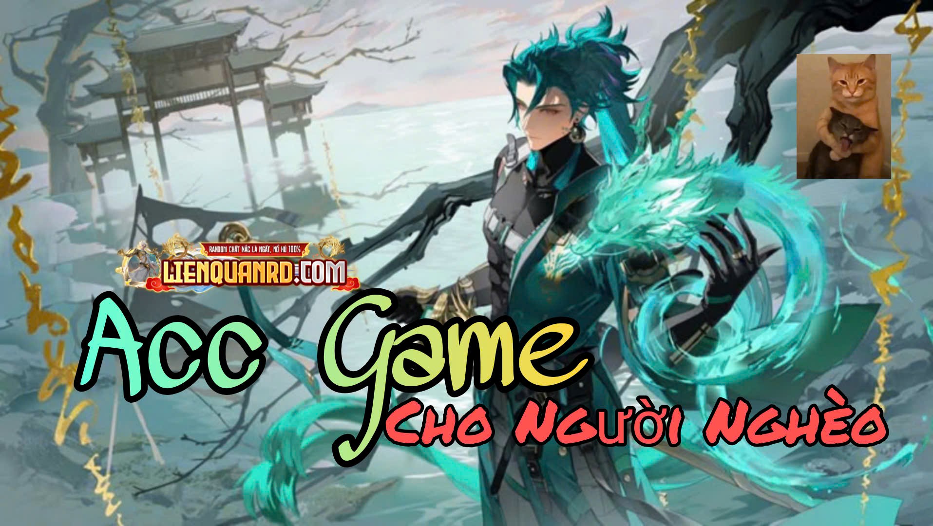 Acc Game Cho Người Ngheo(๑>؂<๑）